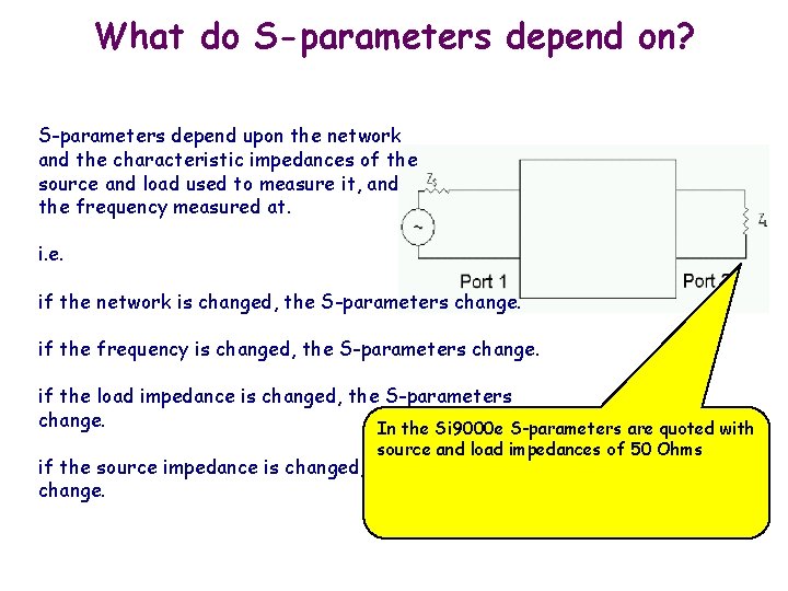 What do S-parameters depend on? S-parameters depend upon the network and the characteristic impedances
