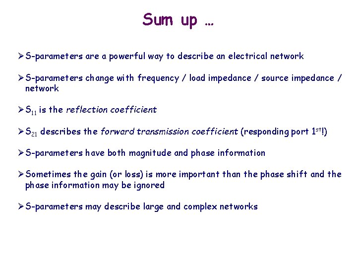 Sum up … ØS-parameters are a powerful way to describe an electrical network ØS-parameters