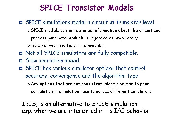 SPICE Transistor Models p SPICE simulations model a circuit at transistor level Ø SPICE