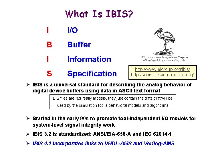 What Is IBIS? I I/O B Buffer I Information S Specification http: //www. eigroup.