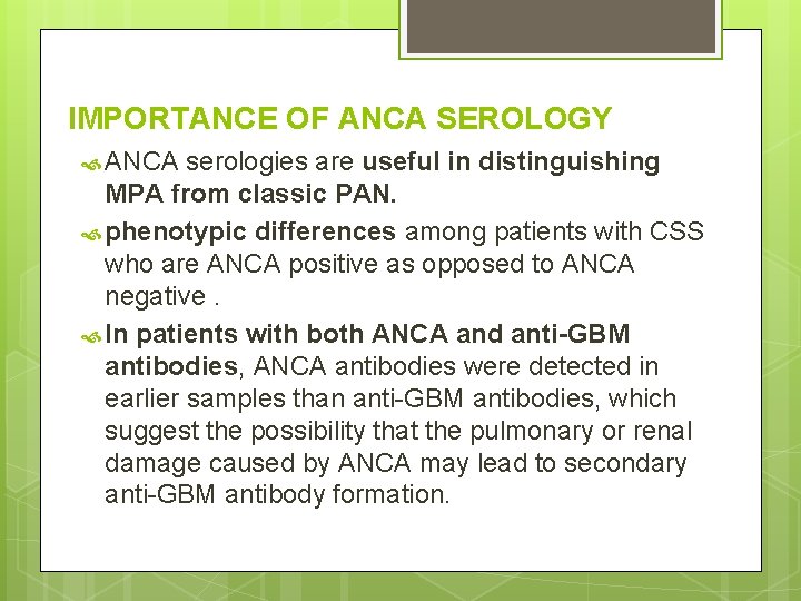 IMPORTANCE OF ANCA SEROLOGY ANCA serologies are useful in distinguishing MPA from classic PAN.