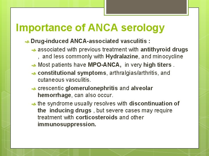 Importance of ANCA serology Drug-induced ANCA-associated vasculitis : associated with previous treatment with antithyroid