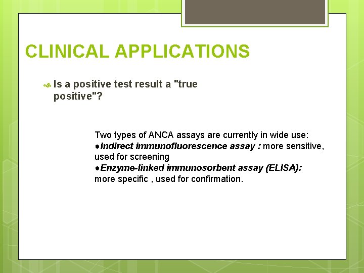 CLINICAL APPLICATIONS Is a positive test result a "true positive"? Two types of ANCA