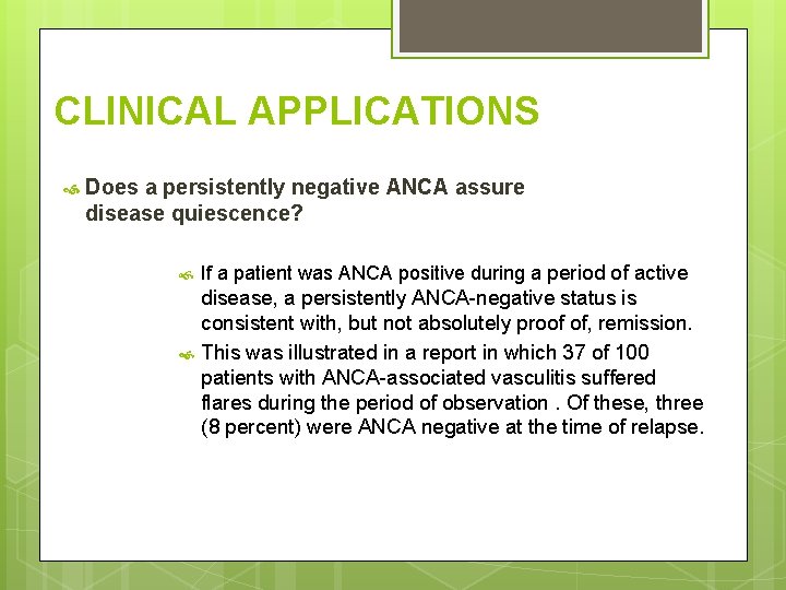 CLINICAL APPLICATIONS Does a persistently negative ANCA assure disease quiescence? If a patient was