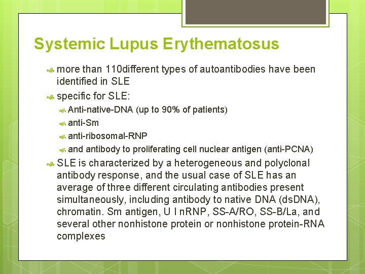 Systemic Lupus Erythematosus more than 110 different types of autoantibodies have been identified in