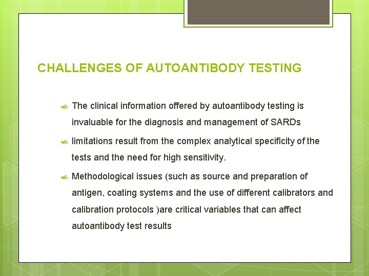 CHALLENGES OF AUTOANTIBODY TESTING The clinical information offered by autoantibody testing is invaluable for