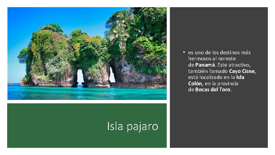  • es uno de los destinos más hermosos al noreste de Panamá. Este