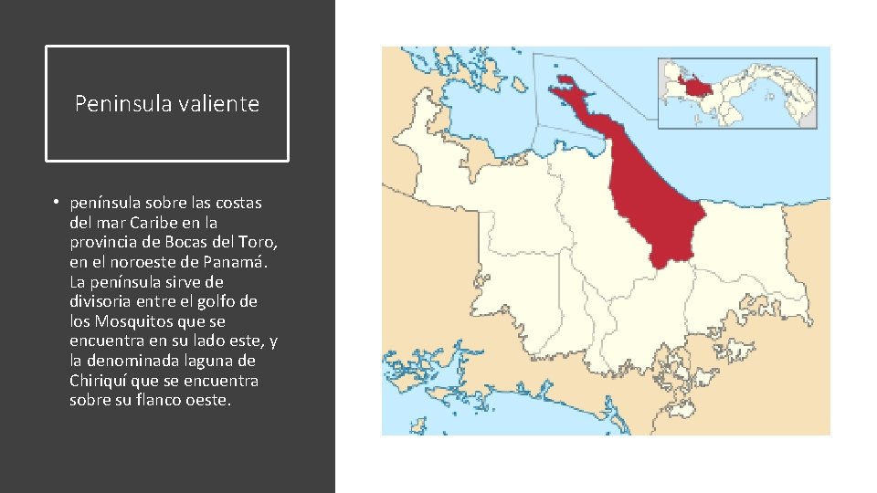 Peninsula valiente • península sobre las costas del mar Caribe en la provincia de