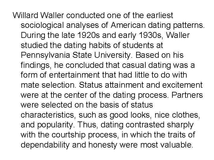Willard Waller conducted one of the earliest sociological analyses of American dating patterns. During