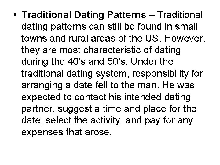  • Traditional Dating Patterns – Traditional dating patterns can still be found in