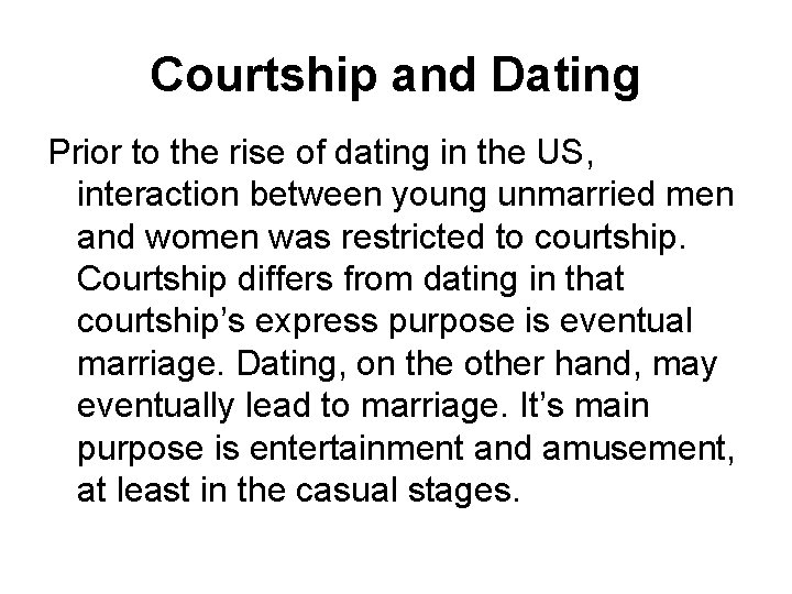 Courtship and Dating Prior to the rise of dating in the US, interaction between