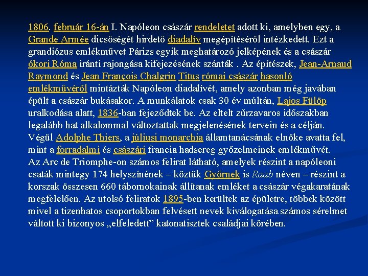 1806. február 16 -án I. Napóleon császár rendeletet adott ki, amelyben egy, a Grande