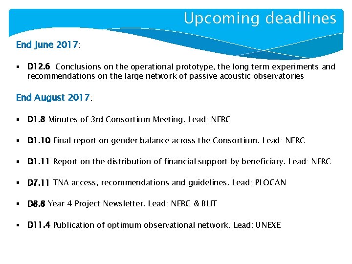 Upcoming deadlines End June 2017: § D 12. 6 Conclusions on the operational prototype,