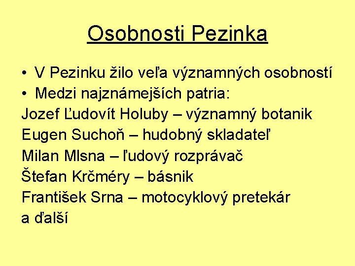 Osobnosti Pezinka • V Pezinku žilo veľa významných osobností • Medzi najznámejších patria: Jozef