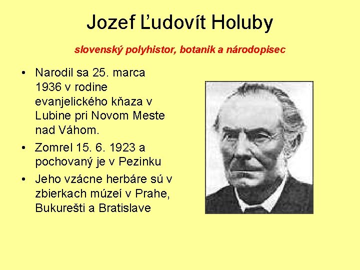 Jozef Ľudovít Holuby slovenský polyhistor, botanik a národopisec • Narodil sa 25. marca 1936