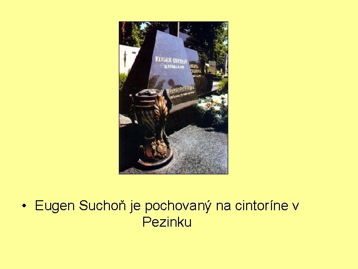  • Eugen Suchoň je pochovaný na cintoríne v Pezinku 
