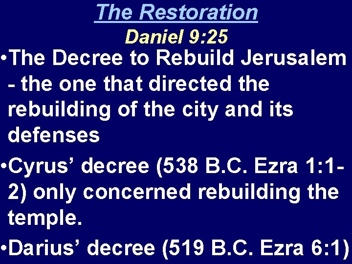 The Restoration Daniel 9: 25 • The Decree to Rebuild Jerusalem - the one