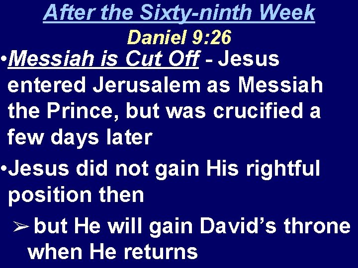 After the Sixty-ninth Week Daniel 9: 26 • Messiah is Cut Off - Jesus