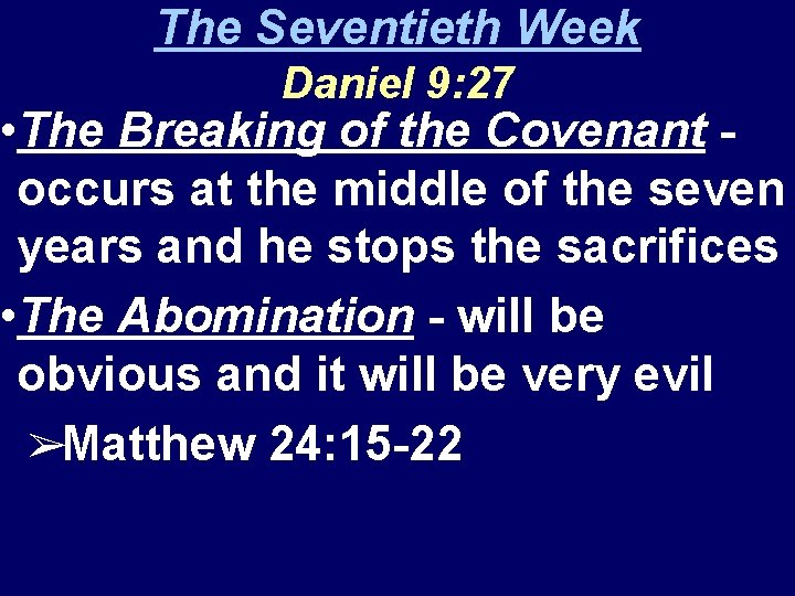 The Seventieth Week Daniel 9: 27 • The Breaking of the Covenant occurs at