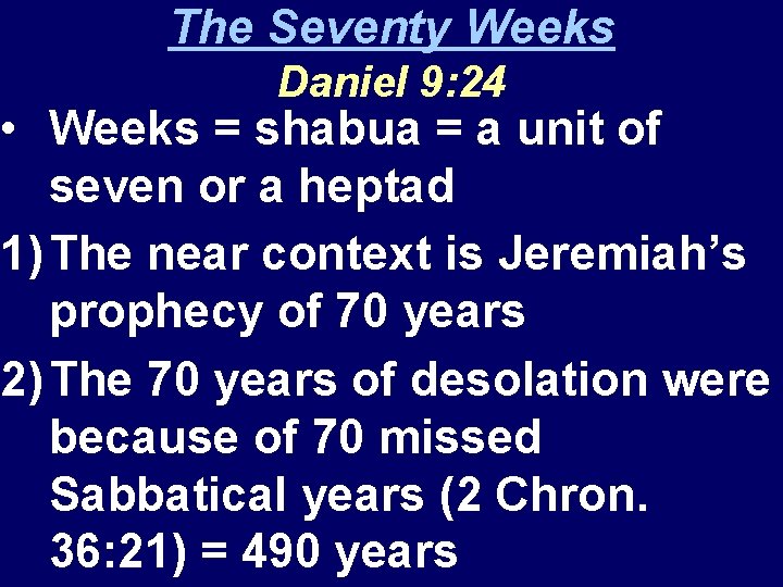 The Seventy Weeks Daniel 9: 24 • Weeks = shabua = a unit of