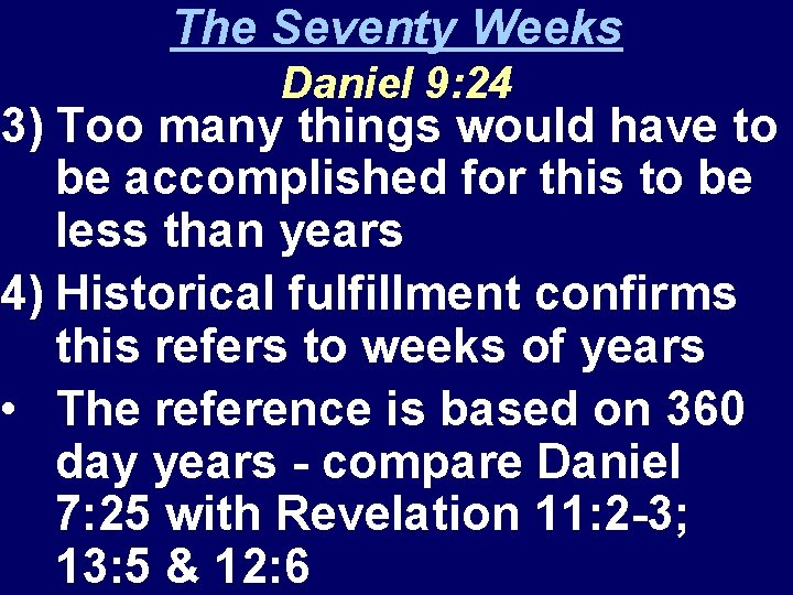 The Seventy Weeks Daniel 9: 24 3) Too many things would have to be