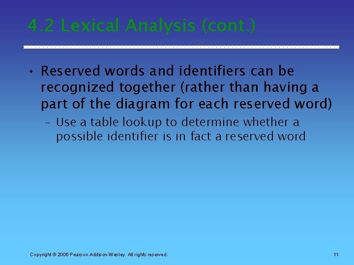 4. 2 Lexical Analysis (cont. ) • Reserved words and identifiers can be recognized