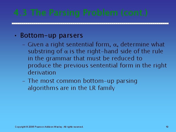 4. 3 The Parsing Problem (cont. ) • Bottom-up parsers – Given a right
