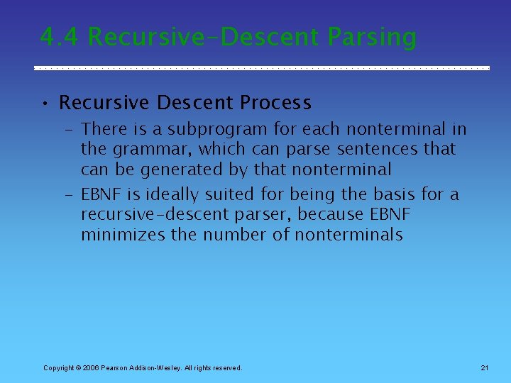 4. 4 Recursive-Descent Parsing • Recursive Descent Process – There is a subprogram for