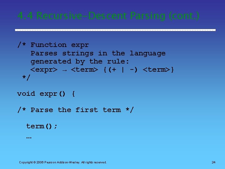 4. 4 Recursive-Descent Parsing (cont. ) /* Function expr Parses strings in the language