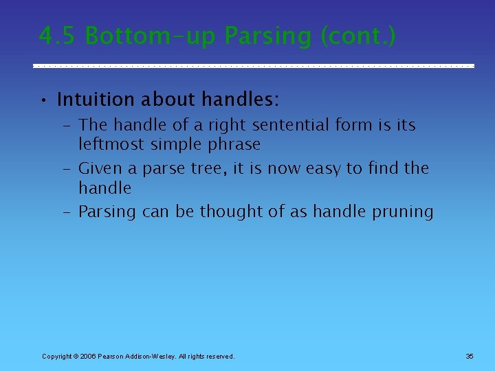 4. 5 Bottom-up Parsing (cont. ) • Intuition about handles: – The handle of