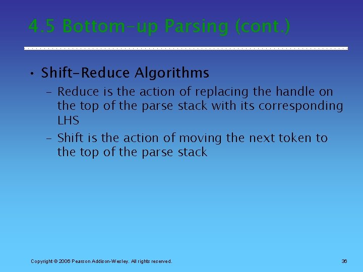 4. 5 Bottom-up Parsing (cont. ) • Shift-Reduce Algorithms – Reduce is the action