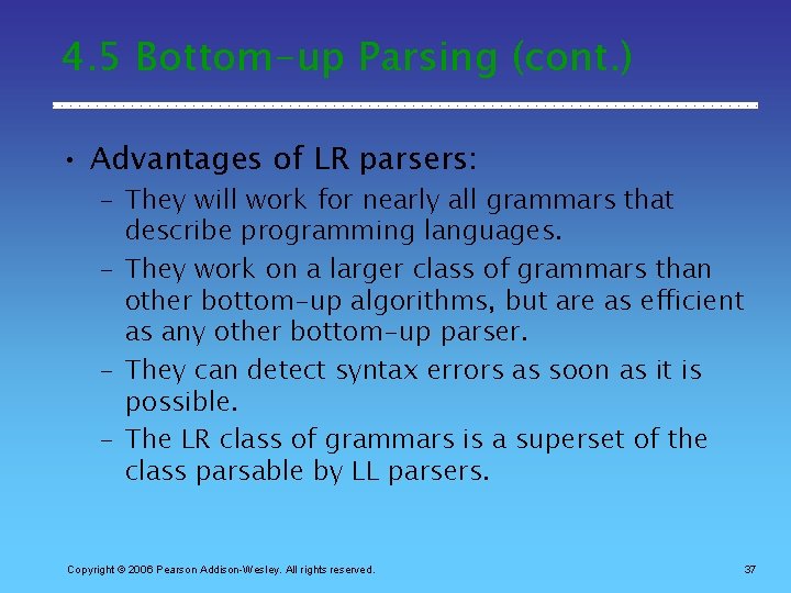 4. 5 Bottom-up Parsing (cont. ) • Advantages of LR parsers: – They will