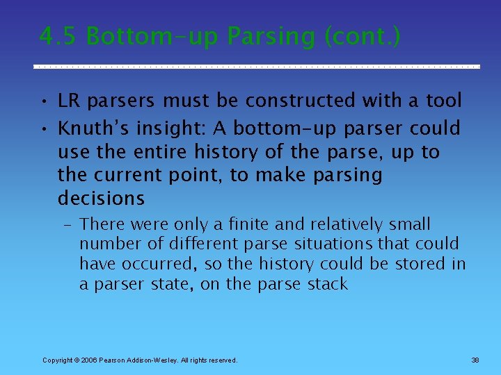 4. 5 Bottom-up Parsing (cont. ) • LR parsers must be constructed with a