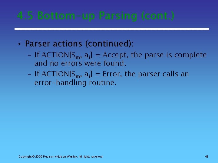 4. 5 Bottom-up Parsing (cont. ) • Parser actions (continued): – If ACTION[Sm, ai]