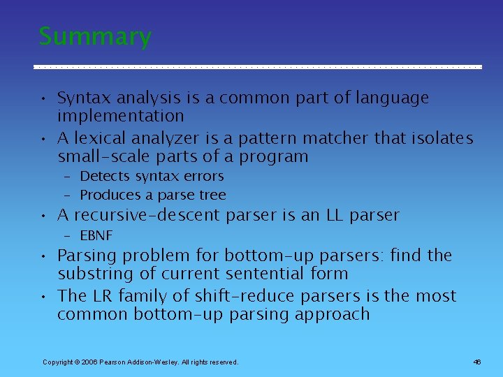 Summary • Syntax analysis is a common part of language implementation • A lexical