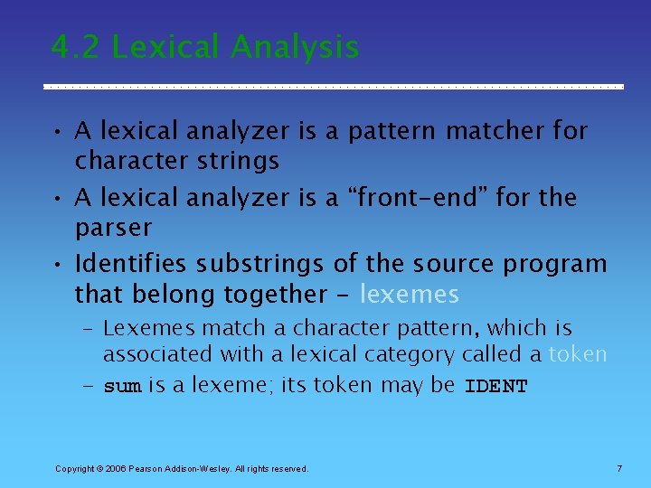 4. 2 Lexical Analysis • A lexical analyzer is a pattern matcher for character