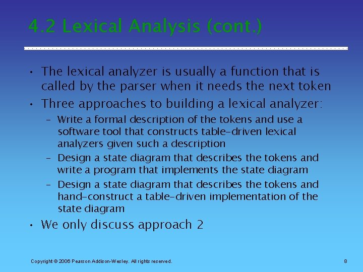 4. 2 Lexical Analysis (cont. ) • The lexical analyzer is usually a function