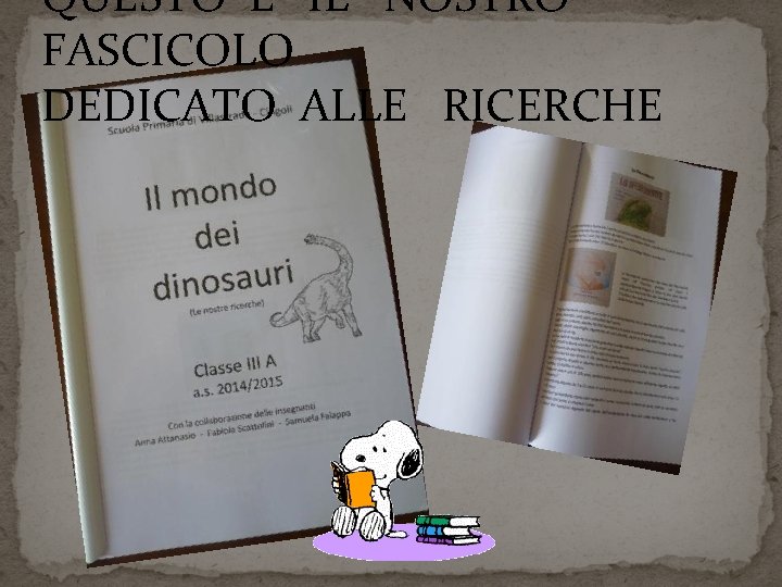 QUESTO E’ IL NOSTRO FASCICOLO DEDICATO ALLE RICERCHE 