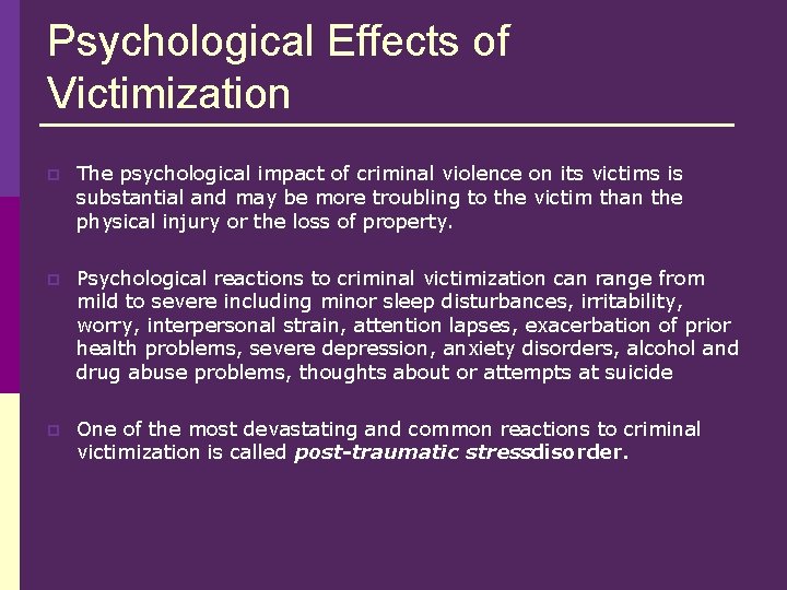 Psychological Effects of Victimization p The psychological impact of criminal violence on its victims