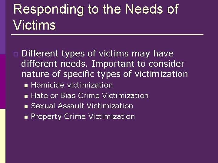 Responding to the Needs of Victims p Different types of victims may have different