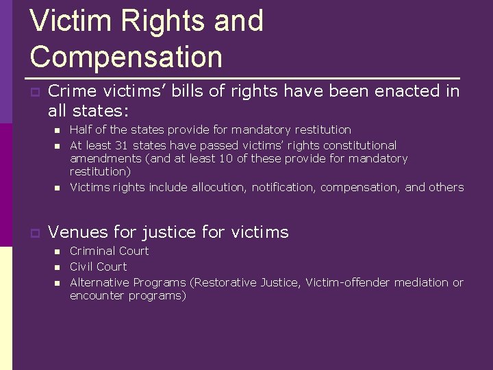 Victim Rights and Compensation p Crime victims’ bills of rights have been enacted in