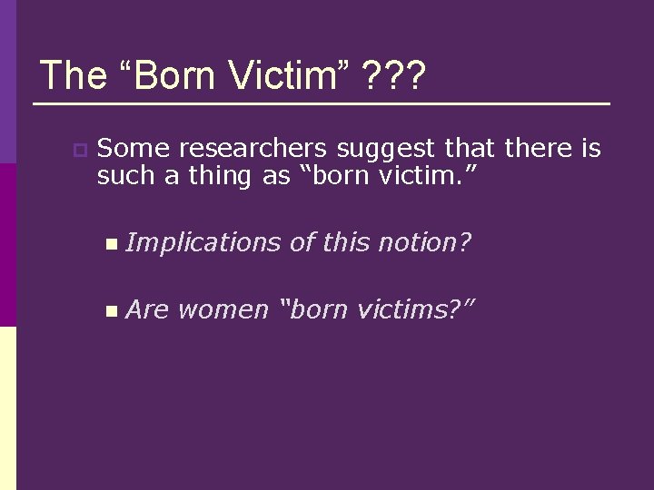 The “Born Victim” ? ? ? p Some researchers suggest that there is such