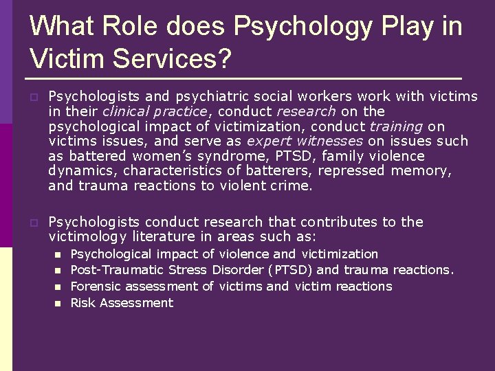 What Role does Psychology Play in Victim Services? p Psychologists and psychiatric social workers