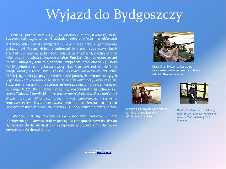 Wyjazd do Bydgoszczy Dnia 20 października 2007 r. , 11 członków Międzyszkolnego Klubu Strzeleckiego