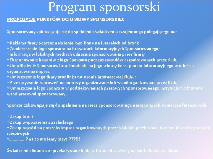 Program sponsorski PROPOZYCJE PUNKTÓW DO UMOWY SPONSORSKIEJ: Sponsorowany zobowiązuje się do spełnienia świadczenia wzajemnego