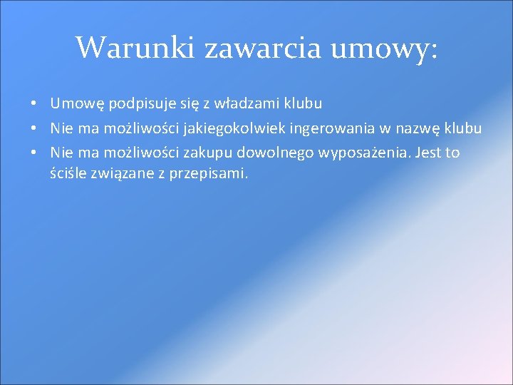 Warunki zawarcia umowy: • Umowę podpisuje się z władzami klubu • Nie ma możliwości