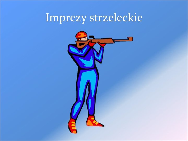 Imprezy strzeleckie 