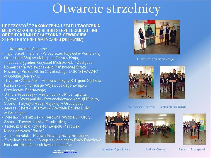 Otwarcie strzelnicy UROCZYSTOŚĆ ZAKOŃCZENIA I ETAPU TWORZENIA MIĘDZYSZKOLNEGO KLUBU STRZELECKIEGO LIGI OBRONY KRAJU POŁĄCZONA