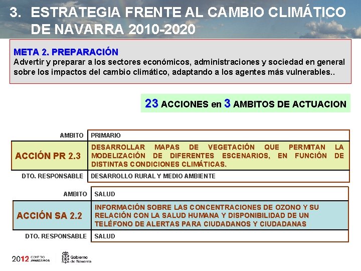 3. ESTRATEGIA FRENTE AL CAMBIO CLIMÁTICO DE NAVARRA 2010 -2020 META 2. PREPARACIÓN Advertir