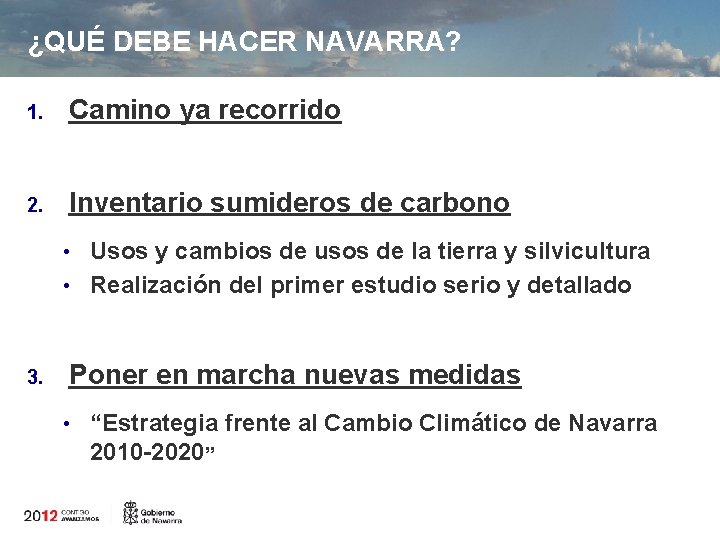 ¿QUÉ DEBE HACER NAVARRA? 1. Camino ya recorrido 2. Inventario sumideros de carbono •